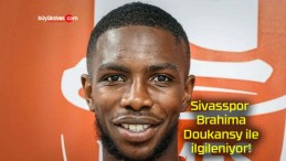 Sivasspor Brahima Doukansy ile ilgileniyor!