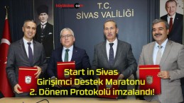 Start in Sivas Girişimci Destek Maratonu 2. Dönem Protokolü imzalandı!