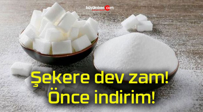 Şekere dev zam! Önce indirim!