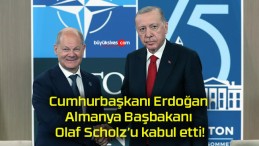 Cumhurbaşkanı Erdoğan Almanya Başbakanı Olaf Scholz’u kabul etti!