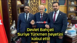 Devlet Bahçeli Suriye Türkmen heyetini kabul etti!