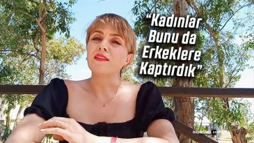 Nesrin Öztürk Salgar “Kadınlar Bunu da Erkeklere Kaptırdık”