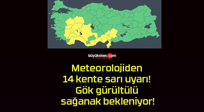 Meteorolojiden 14 kente sarı uyarı! Gök gürültülü sağanak bekleniyor!