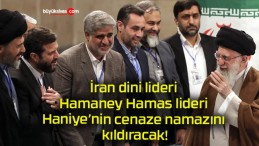 İran dini lideri Hamaney Hamas lideri Haniye’nin cenaze namazını kıldıracak!