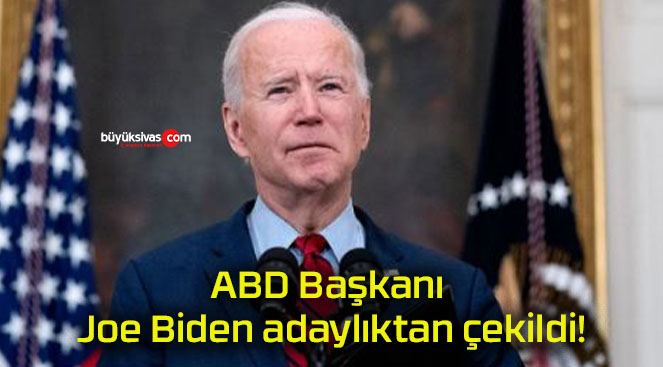 ABD Başkanı Joe Biden adaylıktan çekildi!