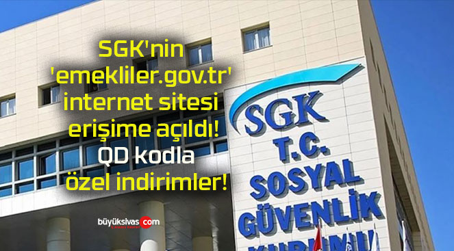 SGK’nin ’emekliler.gov.tr’ internet sitesi erişime açıldı! QD kodla özel indirimler!