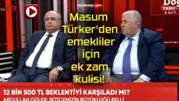 Masum Türker’den emekliler için ek zam kulisi!