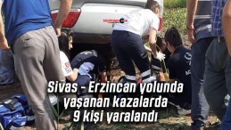 Sivas – Erzincan yolunda yaşanan kazalarda 9 kişi yaralandı