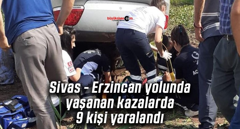 Sivas – Erzincan yolunda yaşanan kazalarda 9 kişi yaralandı