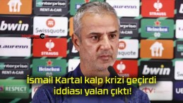 İsmail Kartal kalp krizi geçirdi iddiası yalan çıktı!