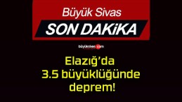 Elazığ’da 3.5 büyüklüğünde deprem!