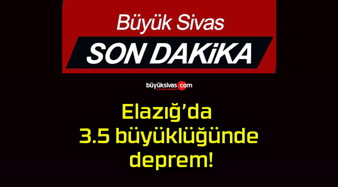 Elazığ’da 3.5 büyüklüğünde deprem!