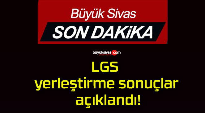 LGS yerleştirme sonuçlar açıklandı!