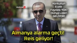 Almanya alarma geçti! Reis geliyor!