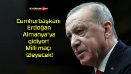 Cumhurbaşkanı Erdoğan Almanya’ya gidiyor! Milli maçı izleyecek!