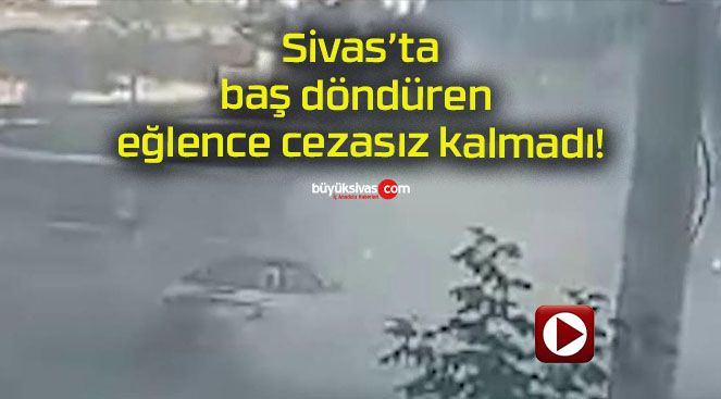 Baş döndüren eğlence cezasız kalmadı!