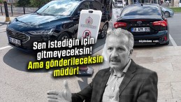 Sen istediğin için gitmeyeceksin! Ama gönderileceksin müdür!