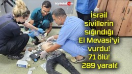 İsrail sivillerin sığındığı El Mevasi’yi vurdu! 71 ölü! 289 yaralı!
