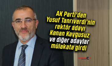 AK Parti’nin rektör adayı Kenan Kaygusuz ve diğer adaylar mülakata girdi