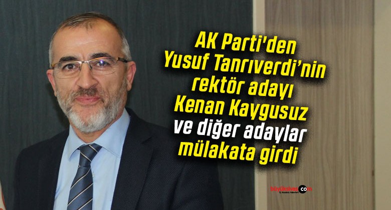 AK Parti’nin rektör adayı Kenan Kaygusuz ve diğer adaylar mülakata girdi