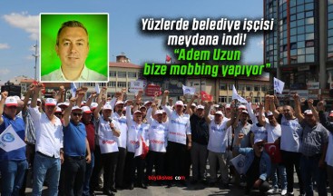 Sivas Belediyesi işçileri “Adem Uzun bize mobbing yapıyor”
