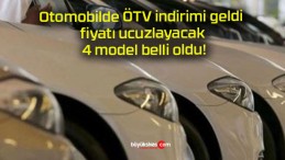 Otomobilde ÖTV indirimi geldi fiyatı ucuzlayacak 4 model belli oldu!