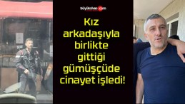 Kız arkadaşıyla birlikte gittiği gümüşçüde cinayet işledi!