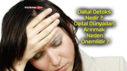 Dijital Detoks Nedir ? Dijital Dünyadan Arınmak Neden Önemlidir ?