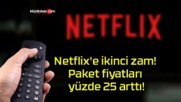 Netflix’e ikinci zam! Paket fiyatları yüzde 25 arttı!