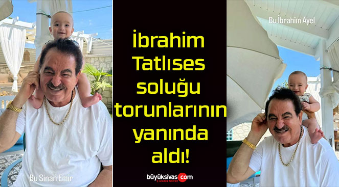 İbrahim Tatlıses soluğu torunlarının yanında aldı!