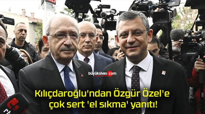 Kılıçdaroğlu’ndan Özgür Özel’e çok sert ‘el sıkma’ yanıtı!