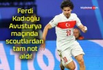 Ferdi Kadıoğlu Avusturya maçında scoutlardan tam not aldı!