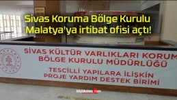 Sivas Koruma Bölge Kurulu Malatya’ya irtibat ofisi açtı!