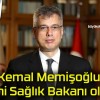 Kemal Memişoğlu yeni Sağlık Bakanı oldu!