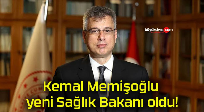 Kemal Memişoğlu yeni Sağlık Bakanı oldu!