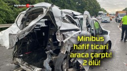 Minibüs hafif ticari araca çarptı! 2 ölü!