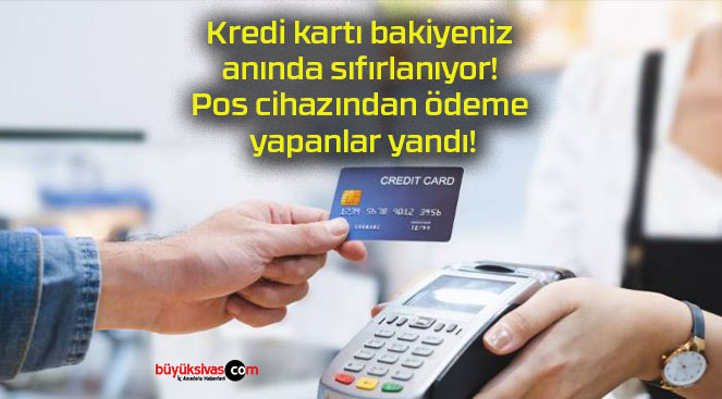 Kredi kartı bakiyeniz anında sıfırlanıyor! Pos cihazından ödeme yapanlar yandı!