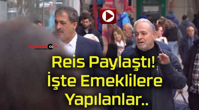 Reis Paylaştı! İşte Emeklilere Yapılanlar..