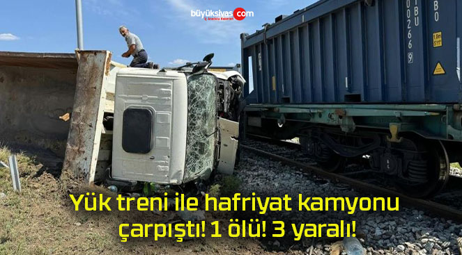 Yük treni ile hafriyat kamyonu çarpıştı! 1 ölü! 3 yaralı!