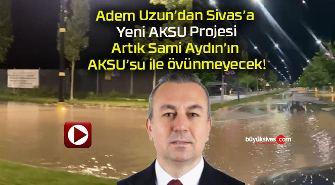 Başkan Dr. Adem Uzun’un Yeni AKSU Projesi ve Su İsrafı Tartışmaları!