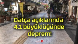 Datça açıklarında 4.1 büyüklüğünde deprem!