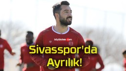 Sivasspor’da Ayrılık!