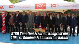 STSO Yönetimi Erzurum Kongresi’nin 105. Yıl Dönümü Etkinliklerine Katıldı