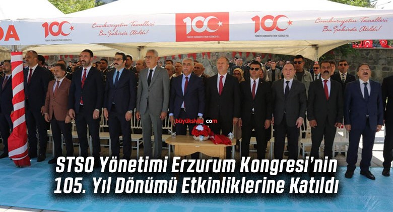 STSO Yönetimi Erzurum Kongresi’nin 105. Yıl Dönümü Etkinliklerine Katıldı