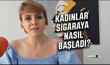 Nesrin Öztürk Salgar “Kadınlar sigaraya nasıl başladı?”