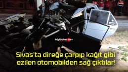 Sivas’ta direğe çarpıp kağıt gibi ezilen otomobilden sağ çıktılar!