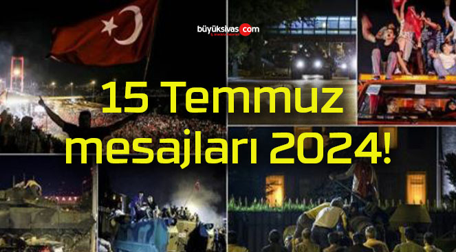 15 Temmuz mesajları 2024!