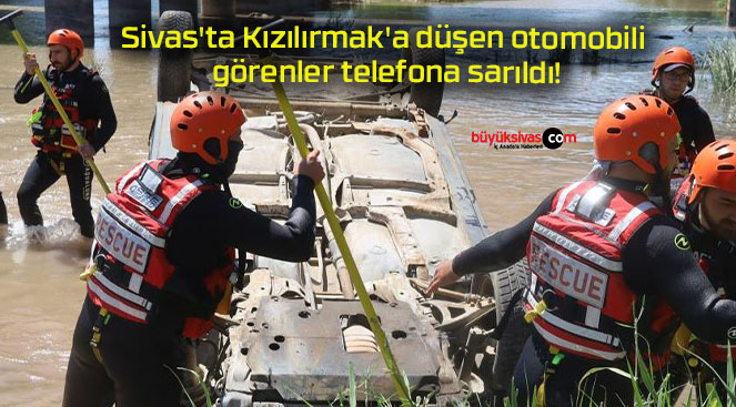 Sivas’ta Kızılırmak’a düşen otomobili görenler telefona sarıldı!