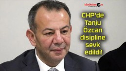 CHP’de Tanju Özcan disipline sevk edildi!