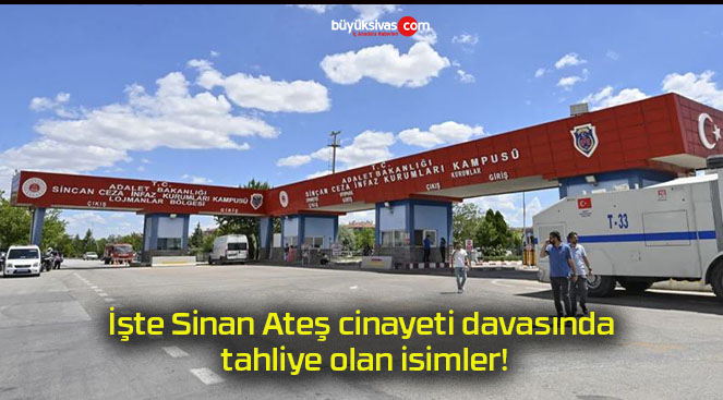 İşte Sinan Ateş cinayeti davasında tahliye olan isimler!